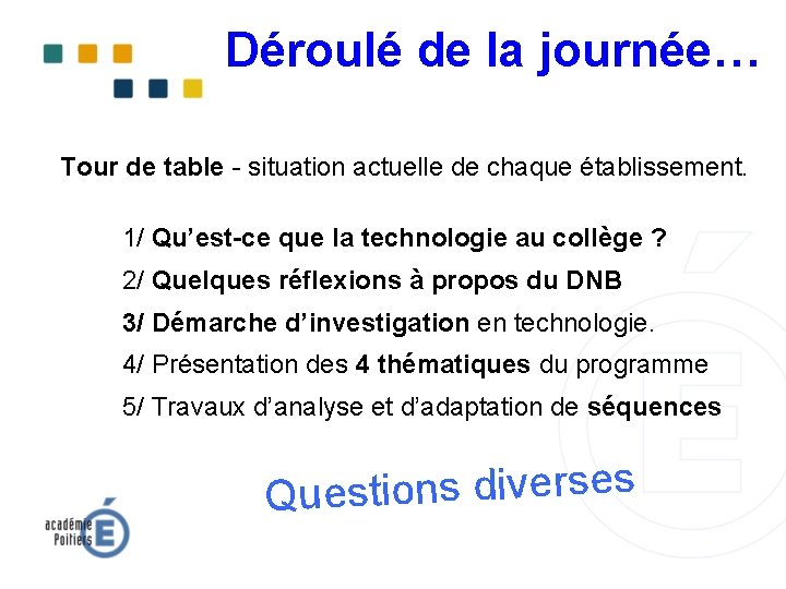 Déroulé de la journée… Tour de table - situation actuelle de chaque établissement. 1/