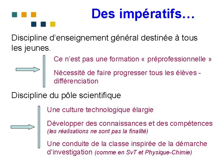 Des impératifs… Discipline d’enseignement général destinée à tous les jeunes. Ce n’est pas une