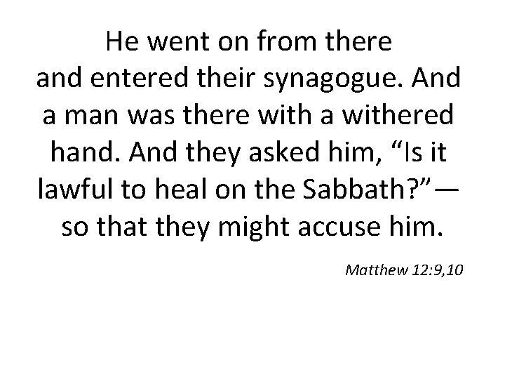 He went on from there and entered their synagogue. And a man was there