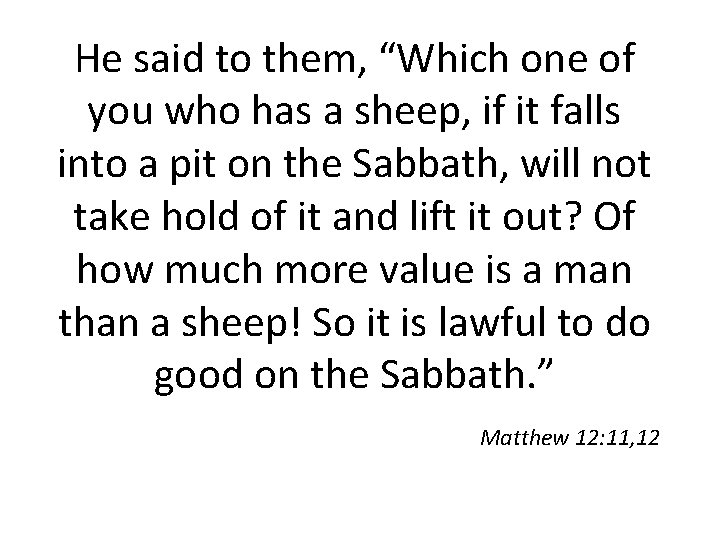 He said to them, “Which one of you who has a sheep, if it