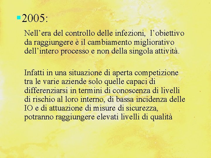  2005: Nell’era del controllo delle infezioni, l’obiettivo da raggiungere è il cambiamento migliorativo