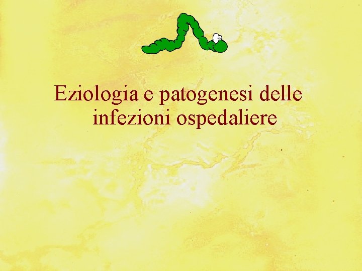 Eziologia e patogenesi delle infezioni ospedaliere 