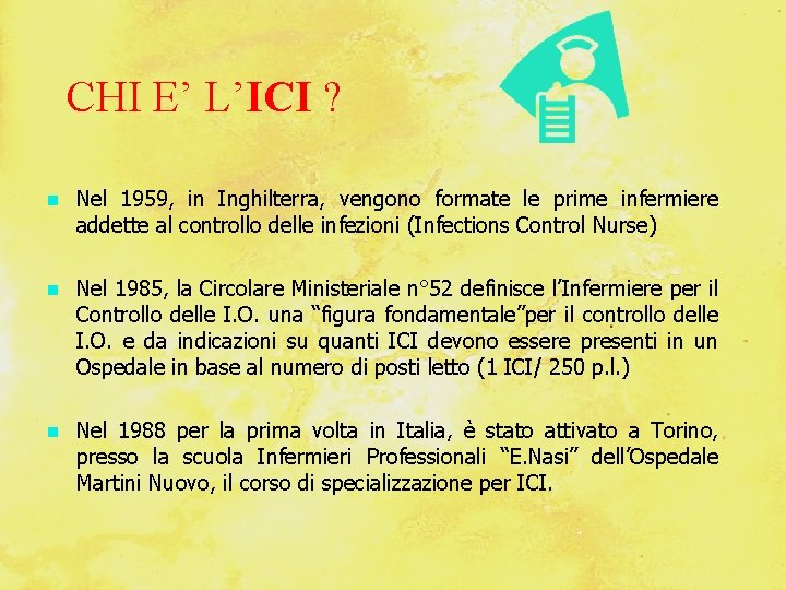 CHI E’ L’ICI ? Nel 1959, in Inghilterra, vengono formate le prime infermiere addette