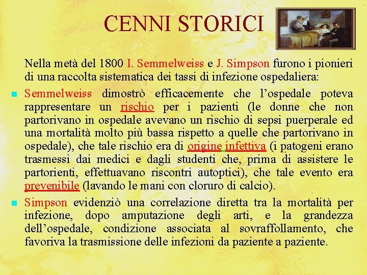 CENNI STORICI Nella metà del 1800 I. Semmelweiss e J. Simpson furono i pionieri