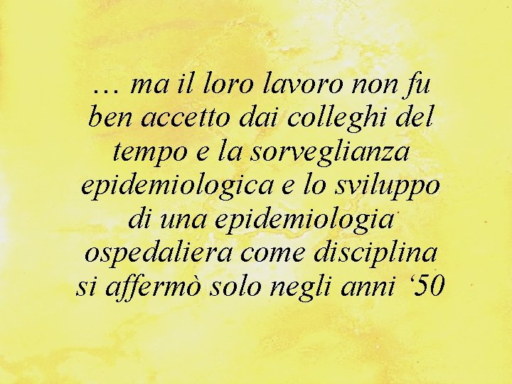 … ma il loro lavoro non fu ben accetto dai colleghi del tempo e