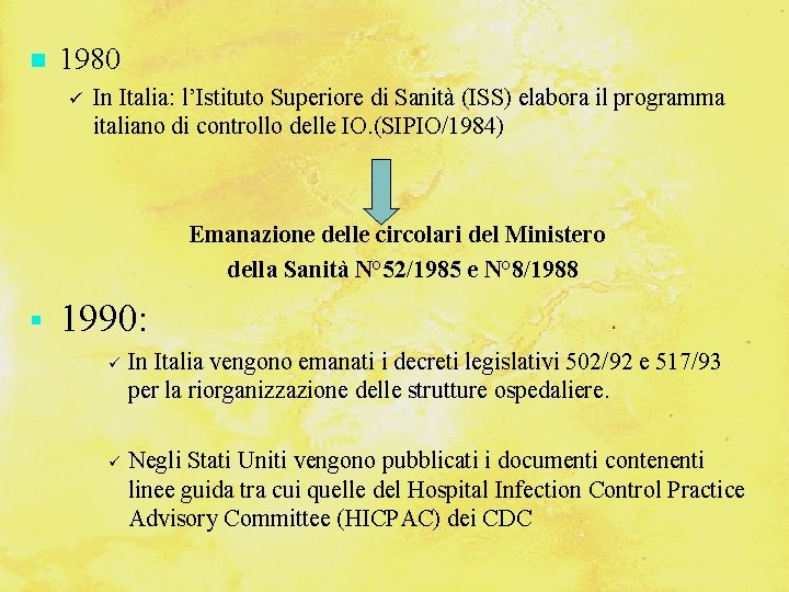  1980 In Italia: l’Istituto Superiore di Sanità (ISS) elabora il programma italiano di