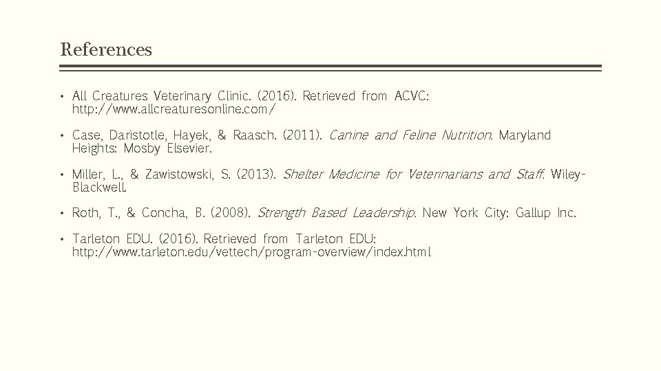 References • All Creatures Veterinary Clinic. (2016). Retrieved from ACVC: http: //www. allcreaturesonline. com/