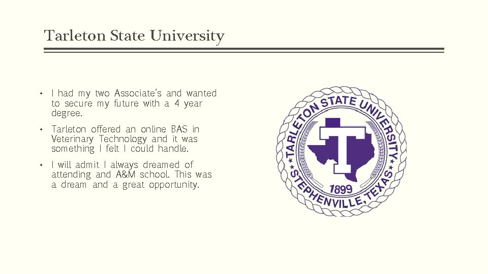 Tarleton State University • I had my two Associate’s and wanted to secure my