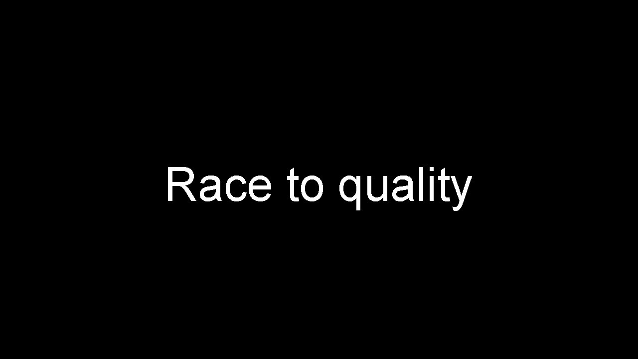 Race to quality 