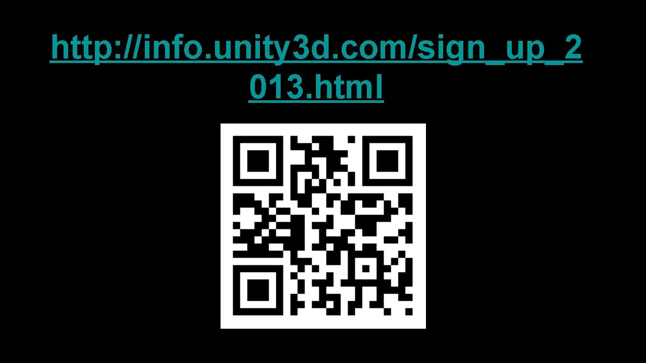 http: //info. unity 3 d. com/sign_up_2 013. html Text 
