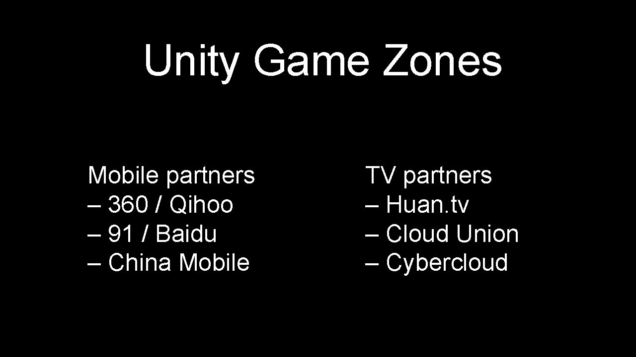 Unity Game Zones Mobile partners – 360 / Qihoo – 91 / Baidu –