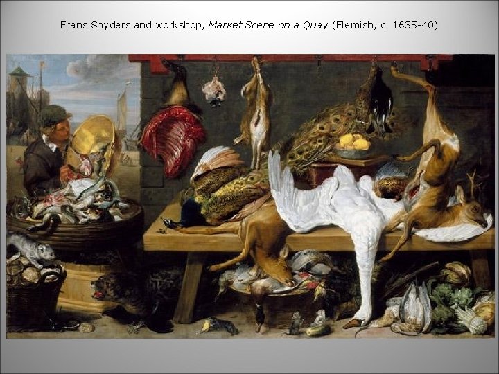 Frans Snyders and workshop, Market Scene on a Quay (Flemish, c. 1635 -40) 