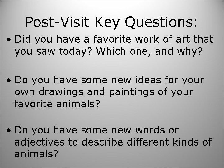 Post-Visit Key Questions: • Did you have a favorite work of art that you