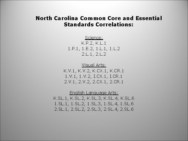 North Carolina Common Core and Essential Standards Correlations: Science: K. P. 2, K. L.