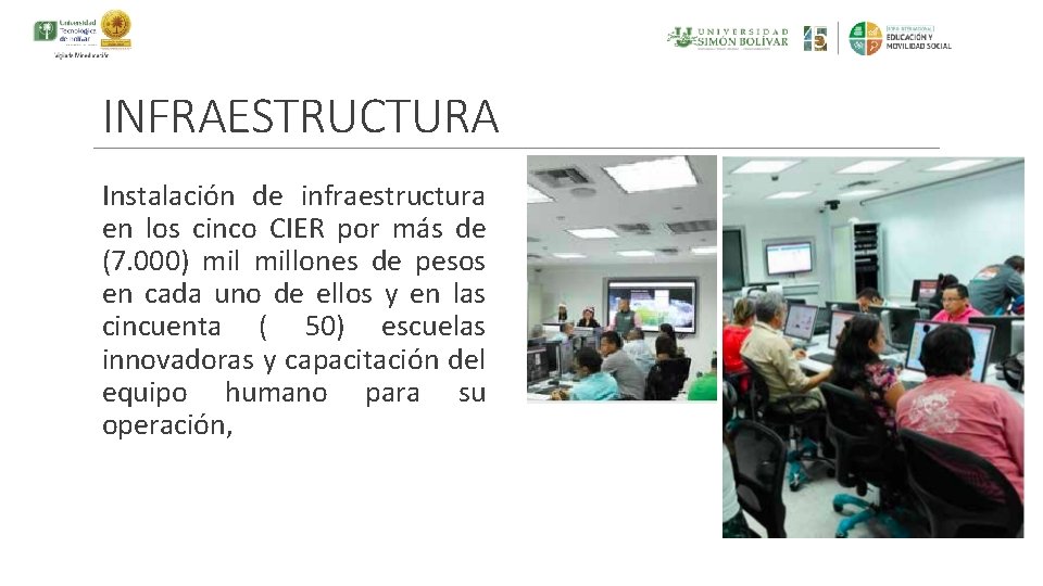 INFRAESTRUCTURA Instalación de infraestructura en los cinco CIER por más de (7. 000) millones