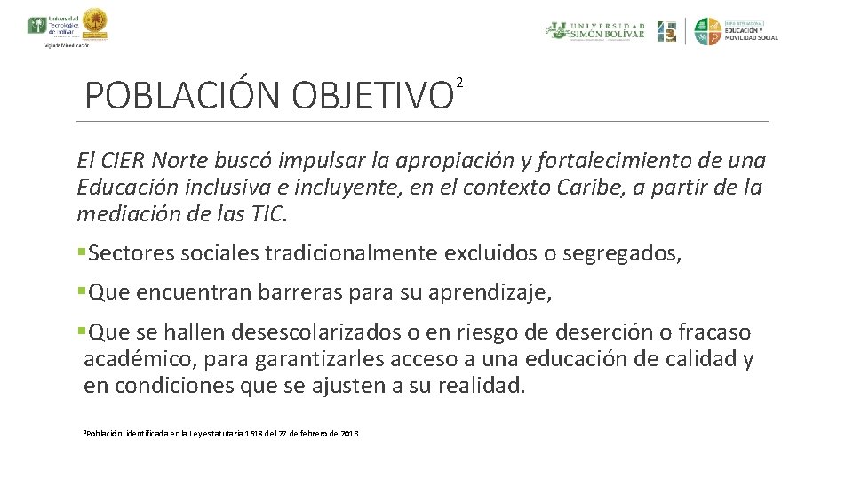 POBLACIÓN OBJETIVO 2 El CIER Norte buscó impulsar la apropiación y fortalecimiento de una