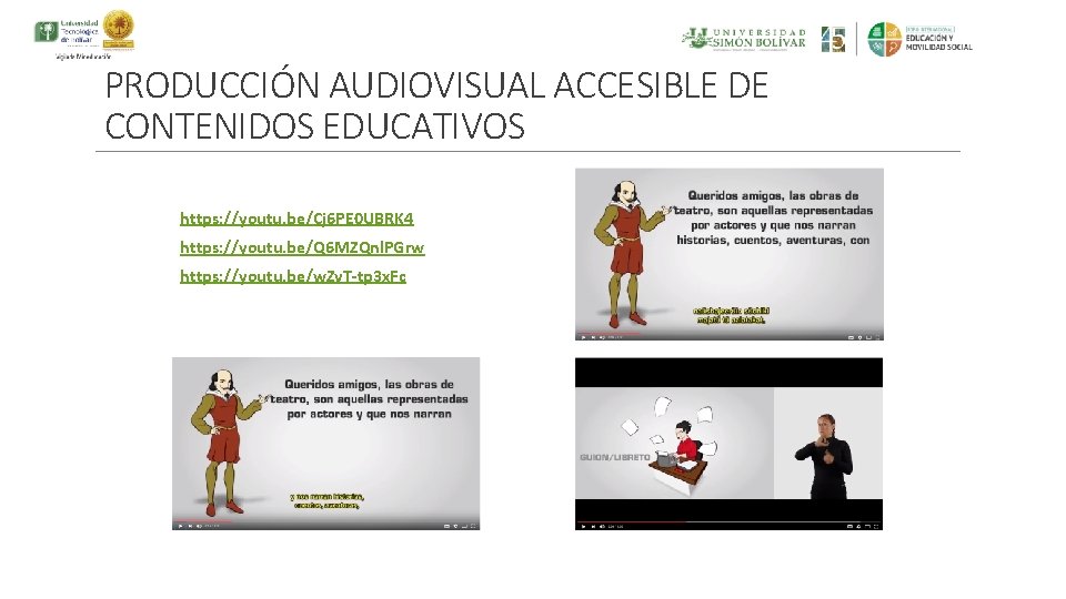 PRODUCCIÓN AUDIOVISUAL ACCESIBLE DE CONTENIDOS EDUCATIVOS https: //youtu. be/Cj 6 PE 0 UBRK 4