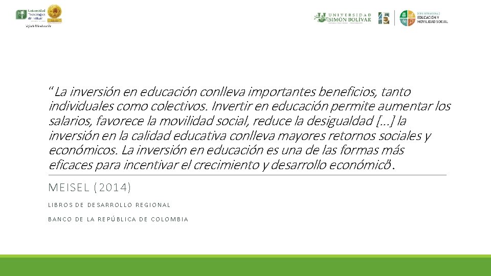 “La inversión en educación conlleva importantes beneficios, tanto individuales como colectivos. Invertir en educación