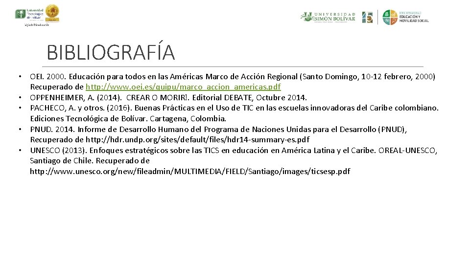 BIBLIOGRAFÍA • OEI. 2000. Educación para todos en las Américas Marco de Acción Regional