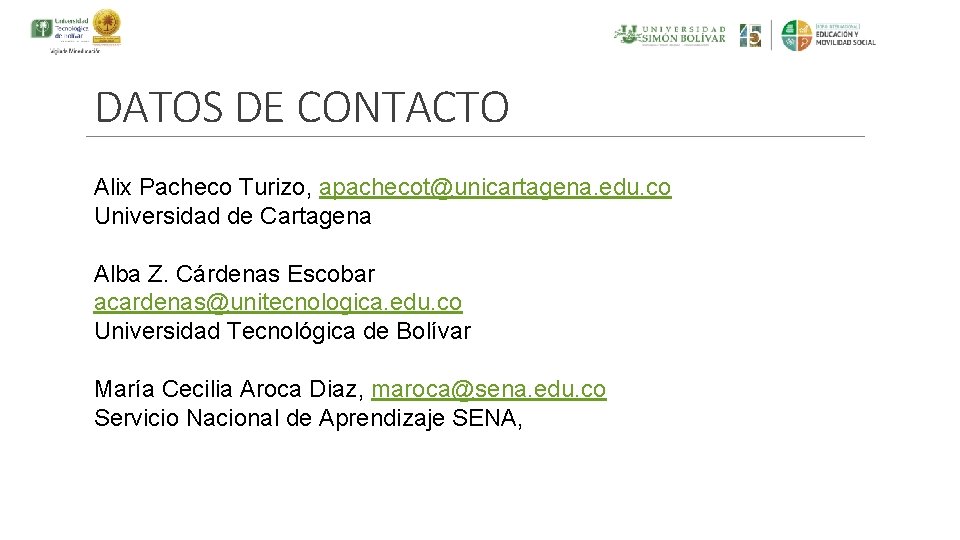 DATOS DE CONTACTO Alix Pacheco Turizo, apachecot@unicartagena. edu. co Universidad de Cartagena Alba Z.