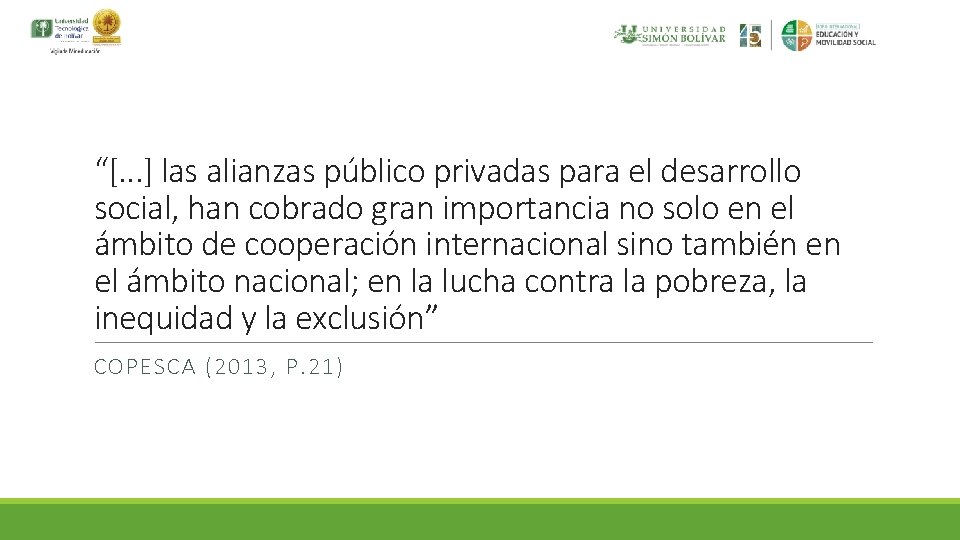 “[. . . ] las alianzas público privadas para el desarrollo social, han cobrado