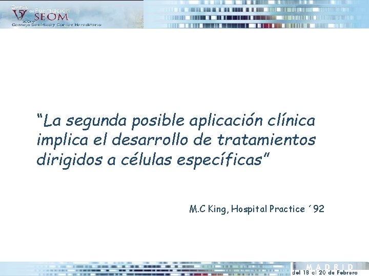 “La segunda posible aplicación clínica implica el desarrollo de tratamientos dirigidos a células específicas”