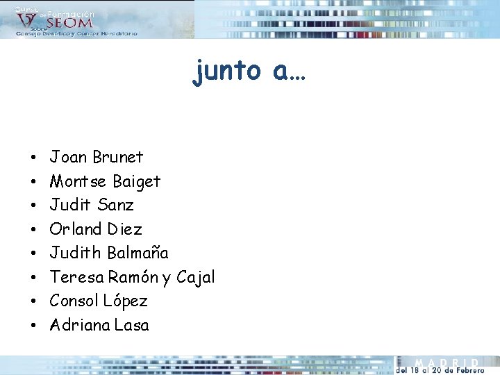 junto a… • • Joan Brunet Montse Baiget Judit Sanz Orland Diez Judith Balmaña