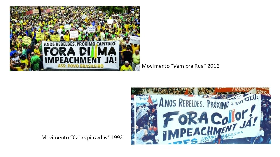 Movimento “Vem pra Rua” 2016 Movimento “Caras pintadas” 1992 