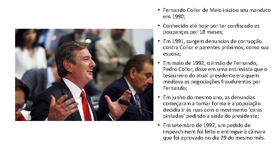  • Fernando Collor de Melo iniciou seu mandato em 1990; • Conhecido até