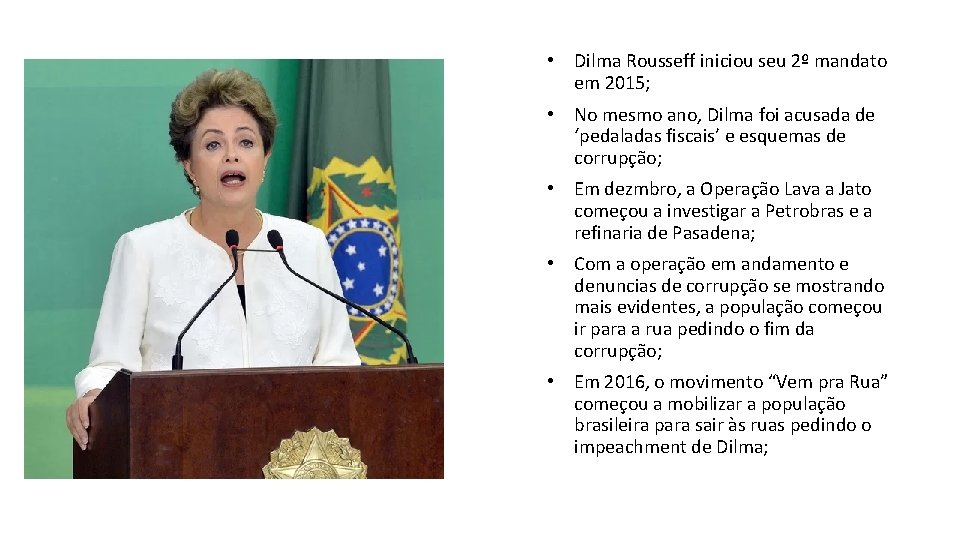  • Dilma Rousseff iniciou seu 2º mandato em 2015; • No mesmo ano,