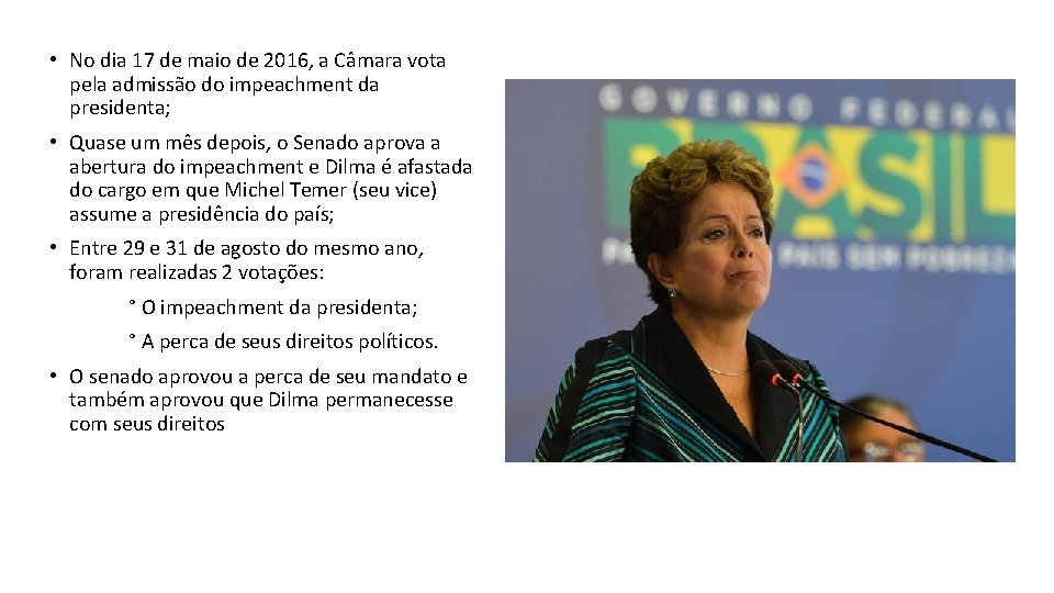  • No dia 17 de maio de 2016, a Câmara vota pela admissão