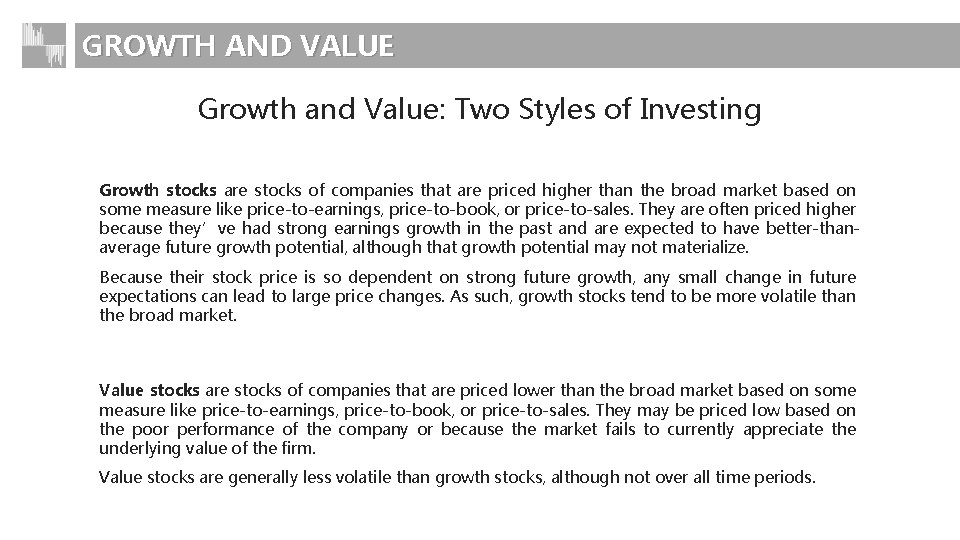 GROWTH AND VALUE Growth and Value: Two Styles of Investing Growth stocks are stocks