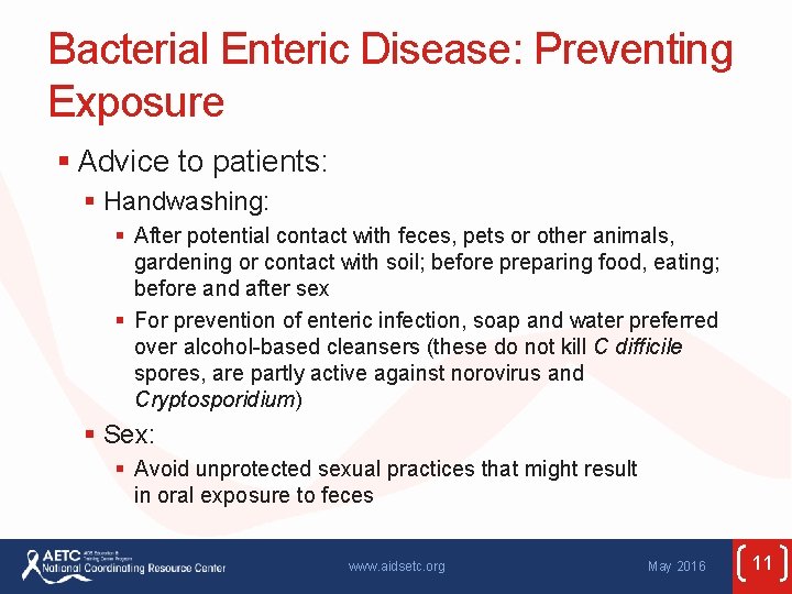 Bacterial Enteric Disease: Preventing Exposure § Advice to patients: § Handwashing: § After potential