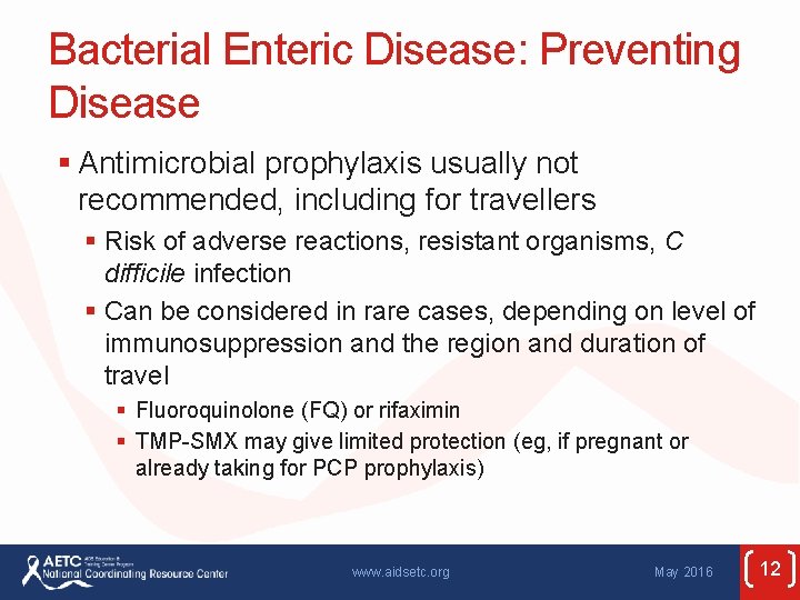 Bacterial Enteric Disease: Preventing Disease § Antimicrobial prophylaxis usually not recommended, including for travellers