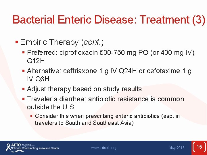 Bacterial Enteric Disease: Treatment (3) § Empiric Therapy (cont. ) § Preferred: ciprofloxacin 500