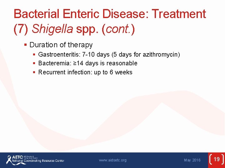 Bacterial Enteric Disease: Treatment (7) Shigella spp. (cont. ) § Duration of therapy §