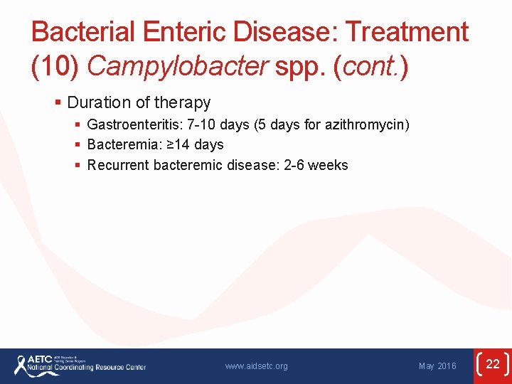 Bacterial Enteric Disease: Treatment (10) Campylobacter spp. (cont. ) § Duration of therapy §