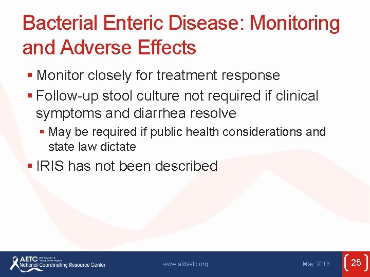 Bacterial Enteric Disease: Monitoring and Adverse Effects § Monitor closely for treatment response §