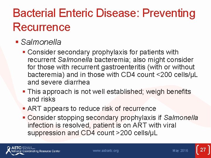 Bacterial Enteric Disease: Preventing Recurrence § Salmonella § Consider secondary prophylaxis for patients with