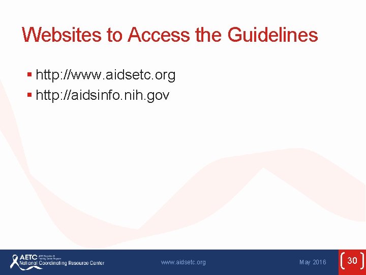 Websites to Access the Guidelines § http: //www. aidsetc. org § http: //aidsinfo. nih.