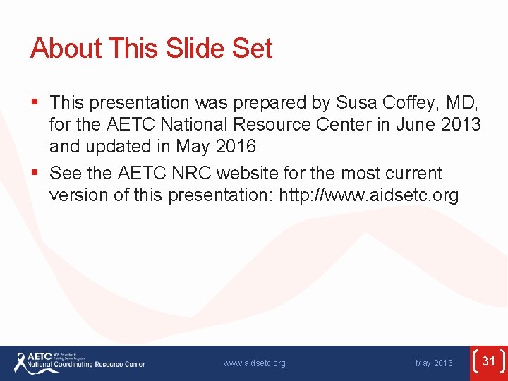 About This Slide Set § This presentation was prepared by Susa Coffey, MD, for