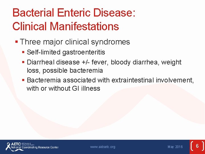 Bacterial Enteric Disease: Clinical Manifestations § Three major clinical syndromes § Self-limited gastroenteritis §