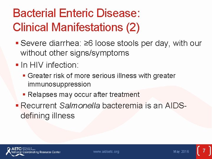 Bacterial Enteric Disease: Clinical Manifestations (2) § Severe diarrhea: ≥ 6 loose stools per