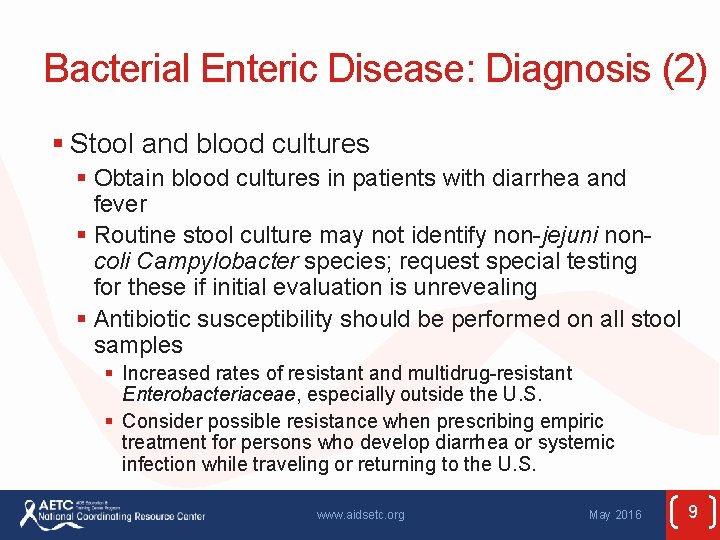 Bacterial Enteric Disease: Diagnosis (2) § Stool and blood cultures § Obtain blood cultures