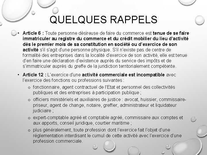 QUELQUES RAPPELS • Article 6 : Toute personne désireuse de faire du commerce est