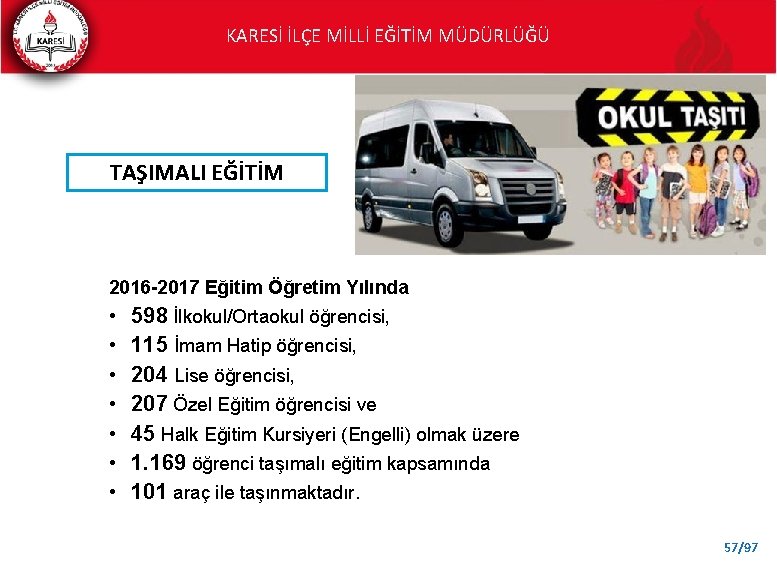 KARESİ İLÇE MİLLİ EĞİTİM MÜDÜRLÜĞÜ TAŞIMALI EĞİTİM 2016 -2017 Eğitim Öğretim Yılında • •