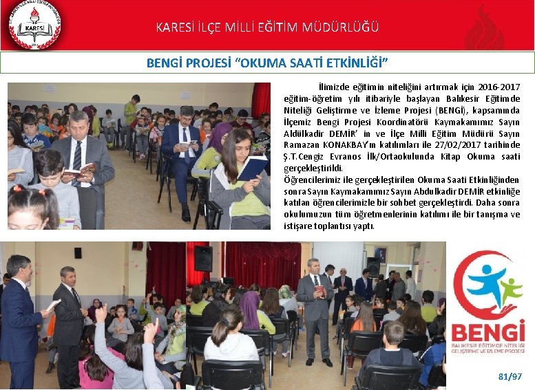 KARESİ İLÇE MİLLİ EĞİTİM MÜDÜRLÜĞÜ BENGİ PROJESİ “OKUMA SAATİ ETKİNLİĞİ” İlimizde eğitimin niteliğini artırmak