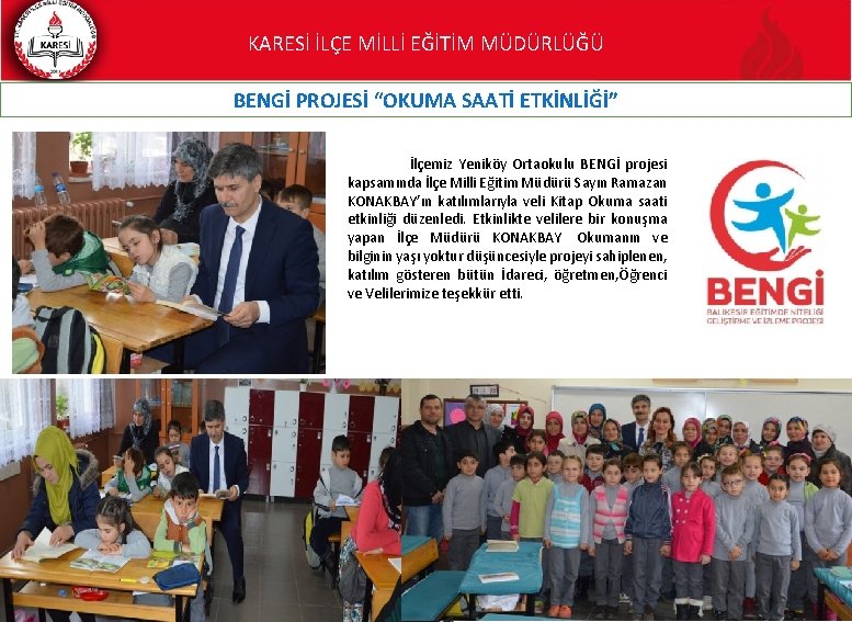 KARESİ İLÇE MİLLİ EĞİTİM MÜDÜRLÜĞÜ BENGİ PROJESİ “OKUMA SAATİ ETKİNLİĞİ” İlçemiz Yeniköy Ortaokulu BENGİ