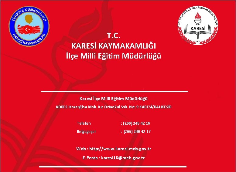 T. C. KARESİ KAYMAKAMLIĞI İlçe Milli Eğitim Müdürlüğü Karesi İlçe Milli Eğitim Müdürlüğü ADRES: