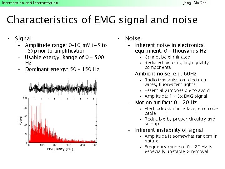 Interception and Interpretation Jong-Mo Seo Characteristics of EMG signal and noise • Signal –